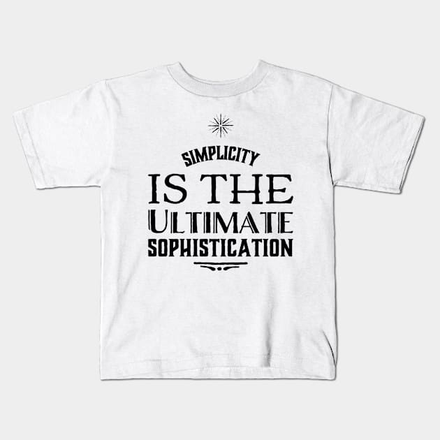 Simplicity is the ultimate sophistication Kids T-Shirt by WordFandom